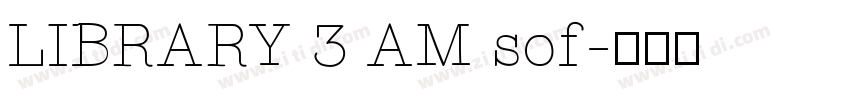 LIBRARY 3 AM sof字体转换